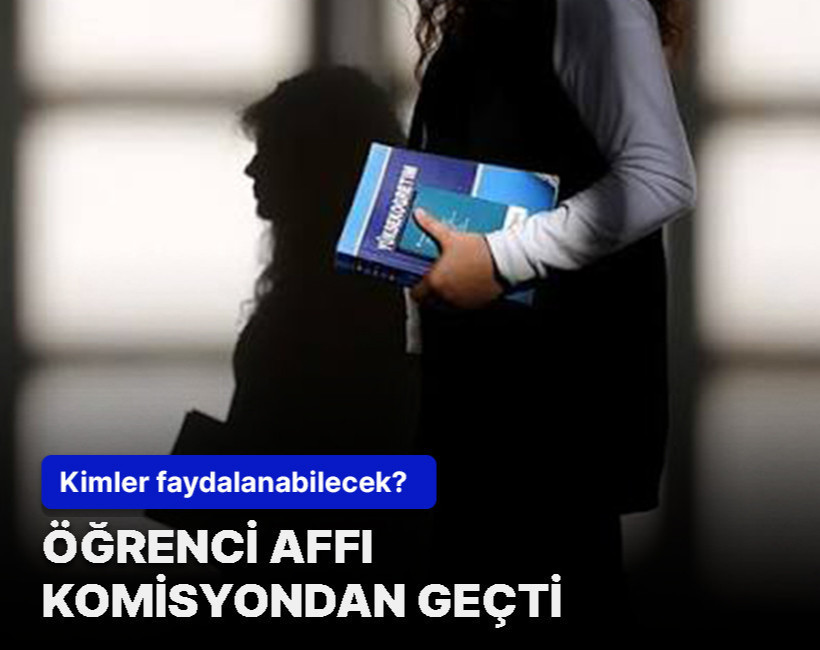 Öğrenci affı ve üniversite düzenlemeleri komisyondan geçti! Peki kimler faydalanabilecek?