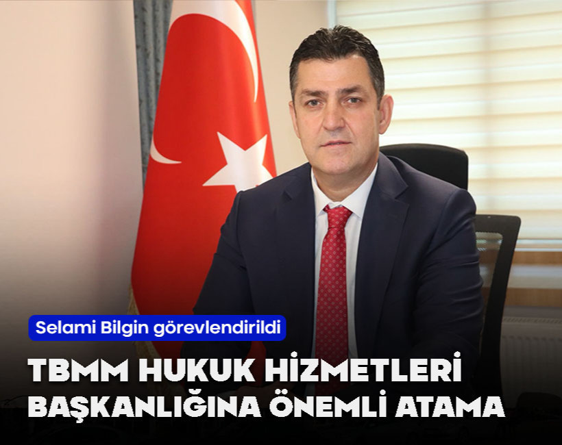 Tecrübeli hukukçu TBMM Hukuk Hizmetleri Başkanı oldu