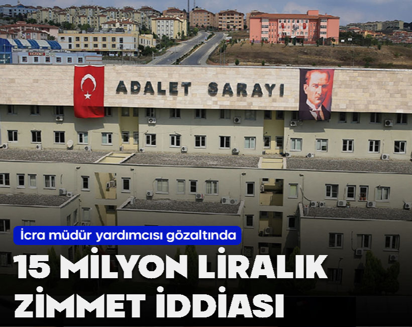 15 milyon liralık zimmet iddiası! İcra müdür yardımcı gözaltında