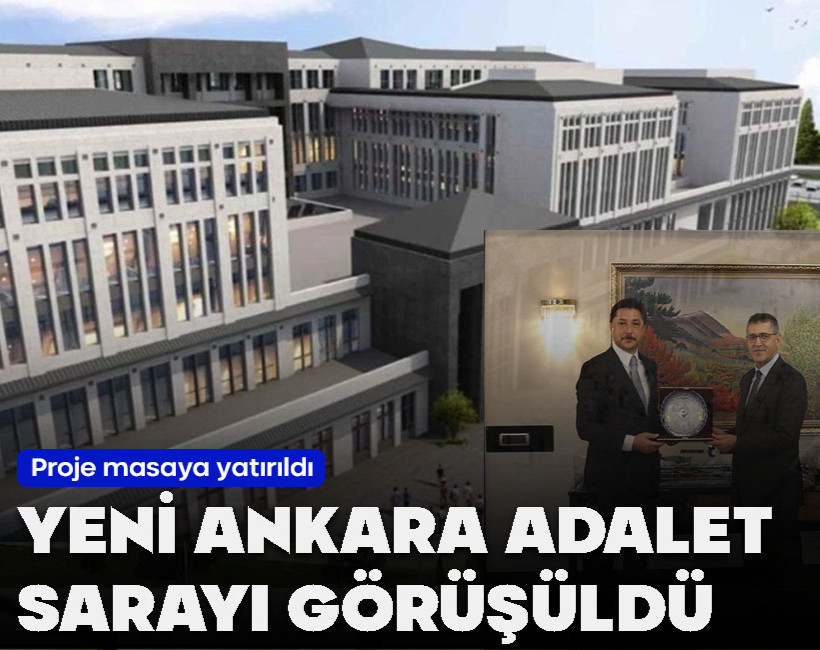 Yeni Ankara Adalet Sarayı görüşüldü! Proje masaya yatırıldı