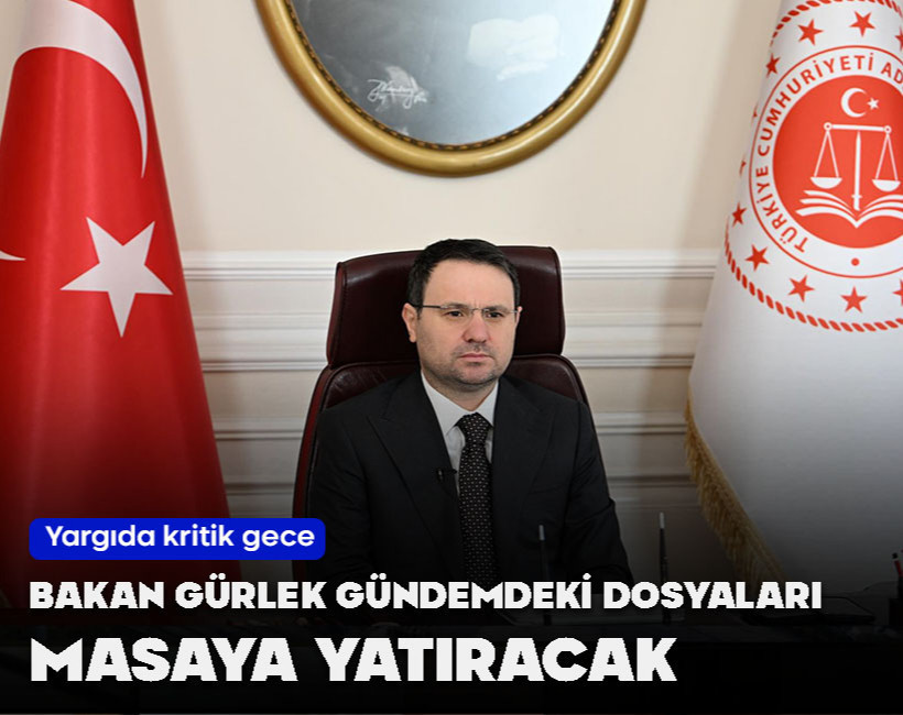 Bakan Gürlek yargı gündemindeki kritik dosyaları masaya yatıracak