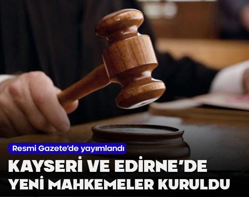 Kayseri ve Edirne'de yeni mahkemeler kuruldu
