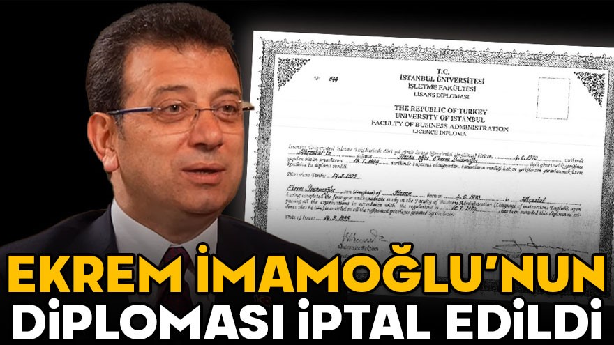 Ekrem İmamoğlu'nun üniversite diploması iptal edildi