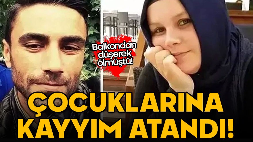 Eşi balkondan düşmüştü! Mahkeme çocuklarına temsil kayyım atadı