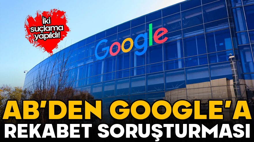 AB'den Google'a rekabet suçlaması! ‘Kendi şirketlerini öne çıkarıyor’
