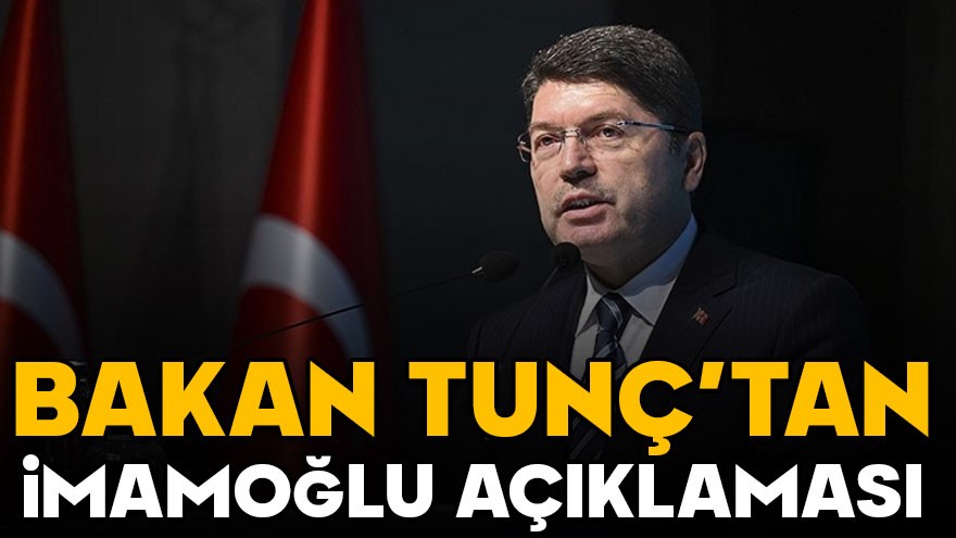 Adalet Bakanı Tunç'tan 'İmamoğlu' açıklaması: Soruşturma aşaması gizlidir