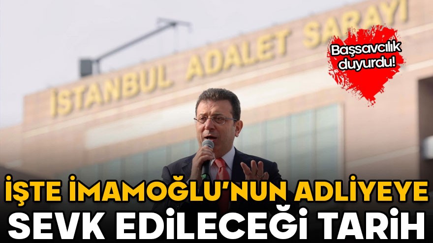 İşte Ekrem İmamoğlu'nun adliyeye sevk edileceği tarih