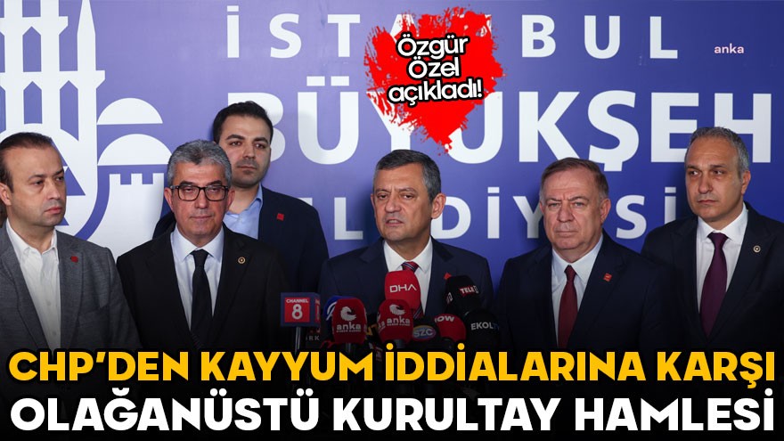CHP’den kayyum iddialarına karşı kurultay hamlesi