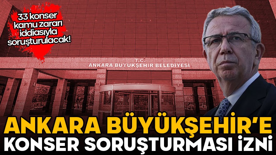 Ankara Valiliği'nden Ankara Büyükşehir'e konser soruşturması izni