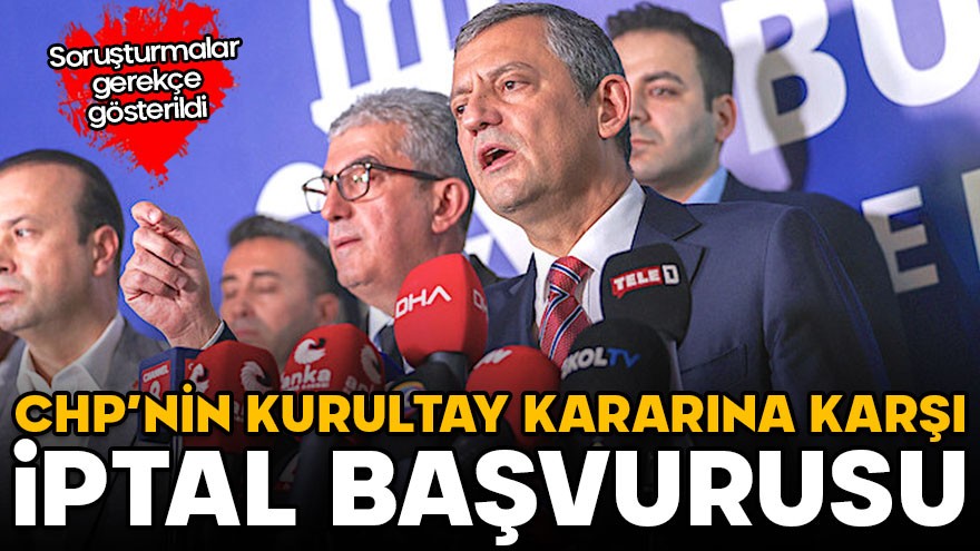 CHP’nin kurultay kararına karşı iptal başvurusu