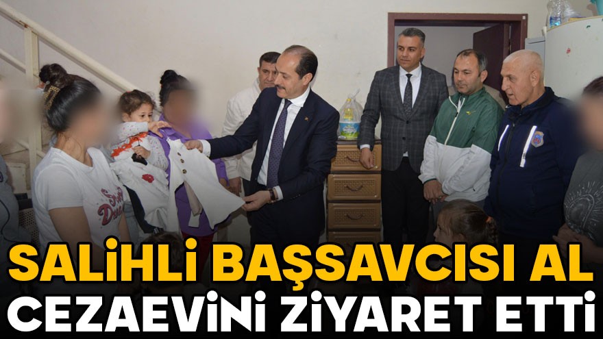 Salihli Cumhuriyet Başsavcısı Al, T-Tipi Kapalı Ceza İnfaz Kurumu’nu ziyaret etti