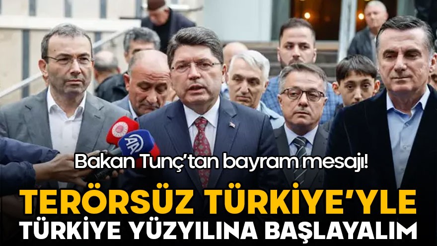 Bakan Tunç: Terörsüz Türkiye'ye adım attığımız bir bayram olsun