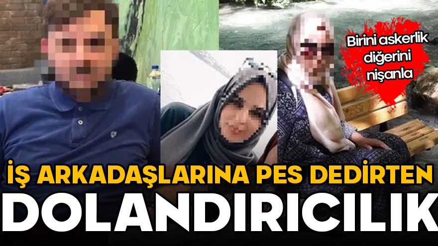 Birini askerlik, diğerini nişanla! İş arkadaşlarına pes dedirten dolandırıcılık