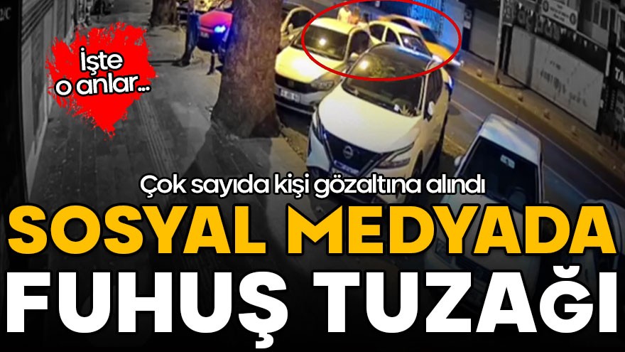 Sosyal medyada fuhuş tuzağı: 22 kişi gözaltına alındı