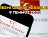 RESMİ GAZETE KARARLARI 9 TEMMUZ 2025 || Resmi Gazete’de bugün neler var?