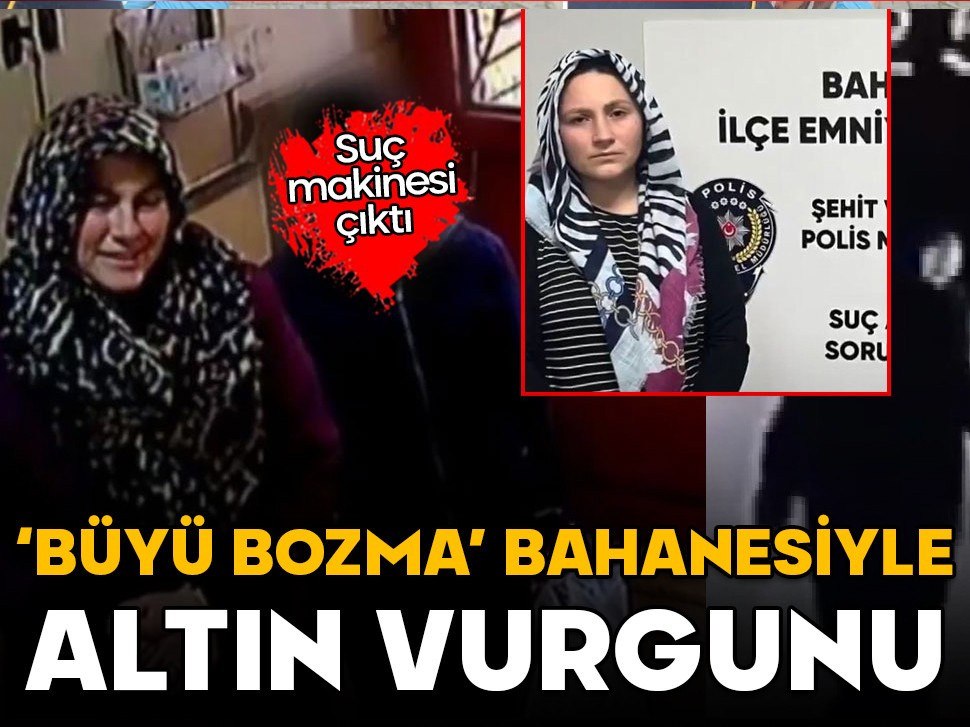 Suç makinesi çıktı! 'Büyü bozma' bahanesiyle altın vurgunu