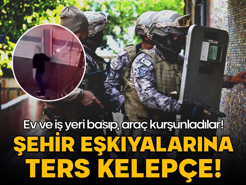 Ev ve iş yeri basıp, araç kurşunladılar! Şehir eşkıyalarına ters kelepçe