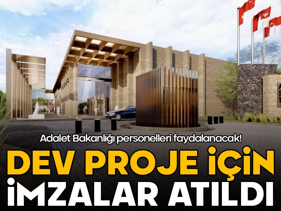 Adalet Bakanlığı personelleri faydalanacak! Dev proje için imzalar atıldı