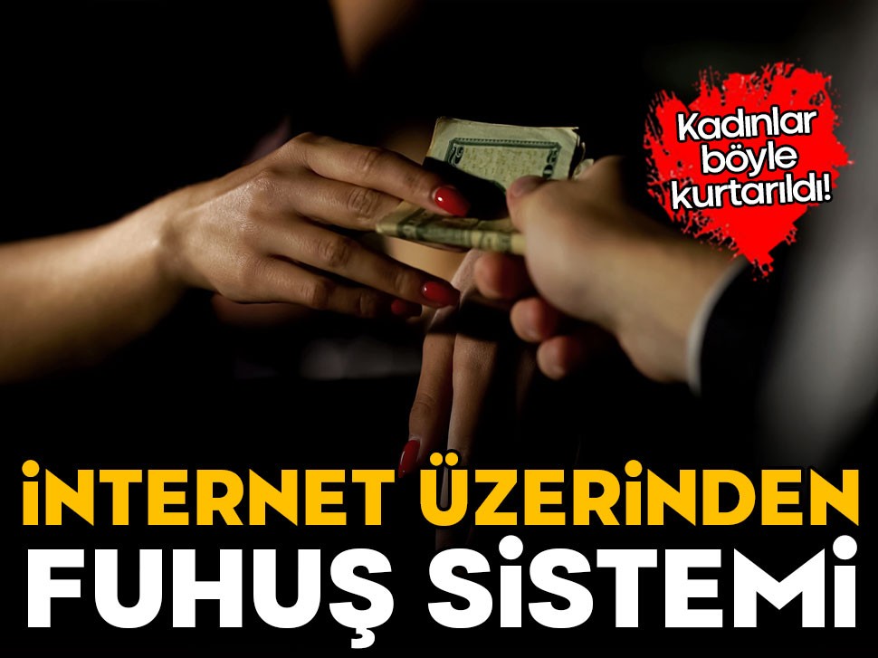 İnternet üzerinden fuhuş tuzağı! Çete işte böyle çökertildi