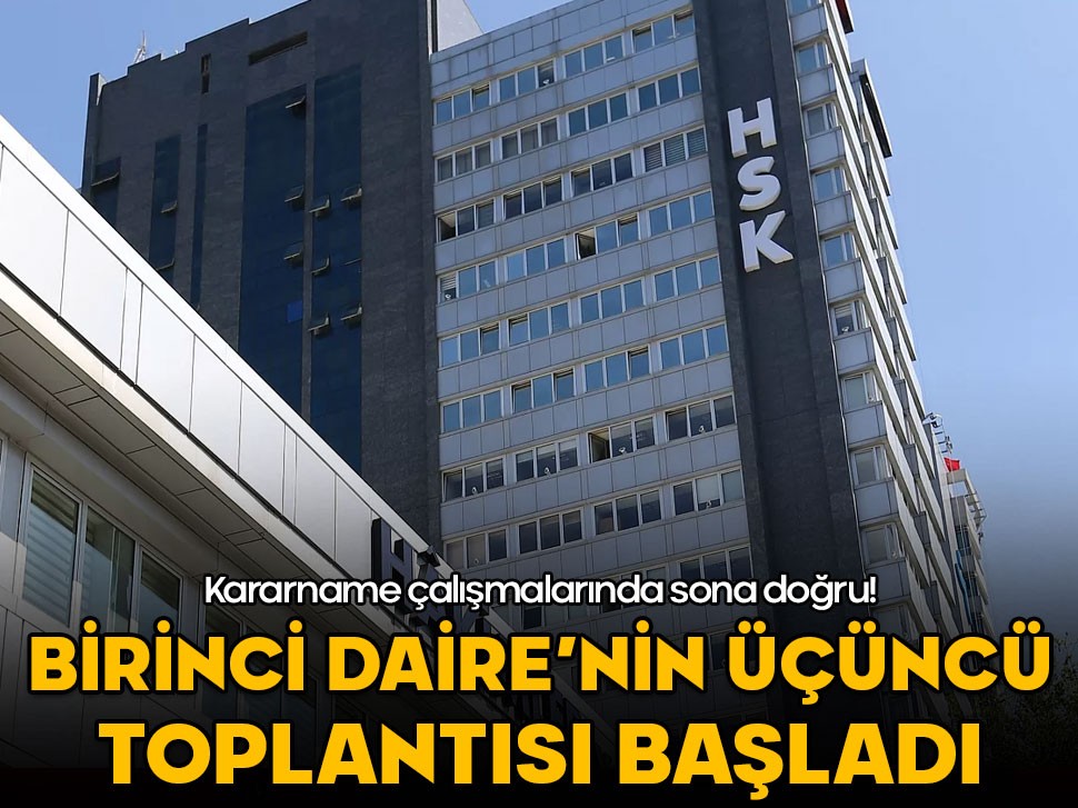 Kararname çalışmalarında sona doğru! Birinci Daire'nin üçüncü toplantısı başladı