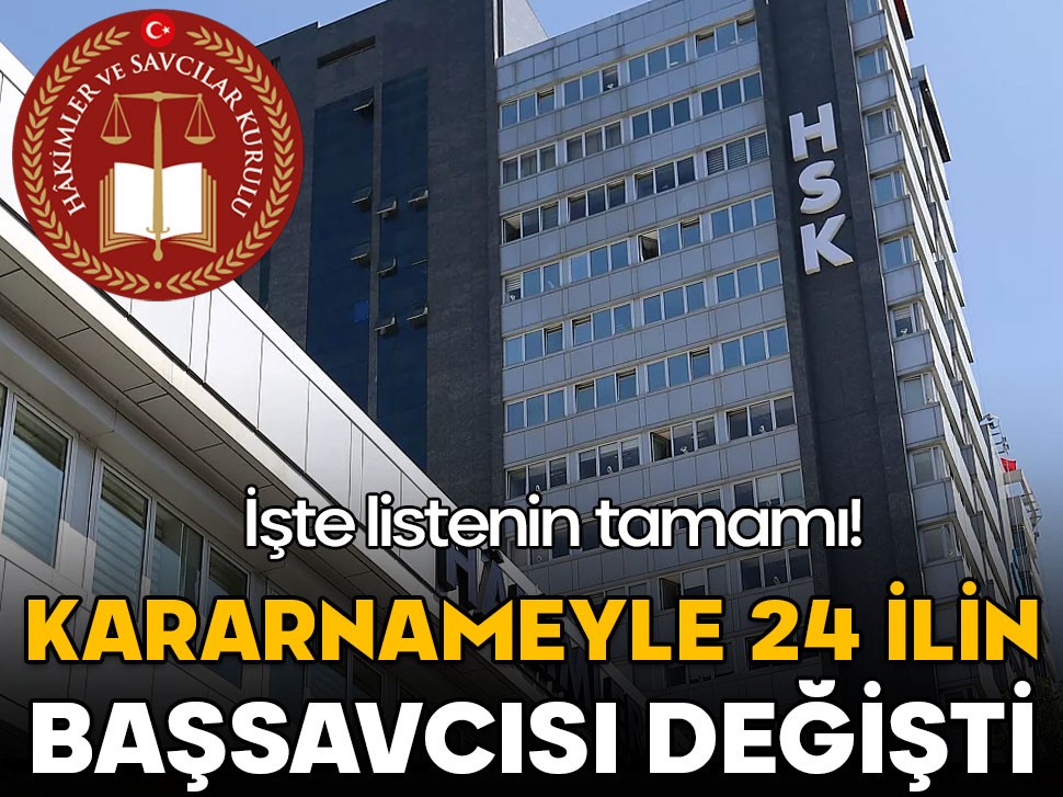 HSK kararnamesiyle 24 ilin Başsavcısı değişti!