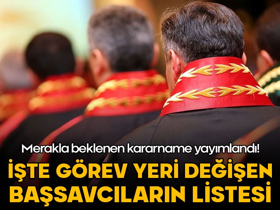 İşte HSK kararnamesiyle görev yeri değişen başsavcılar