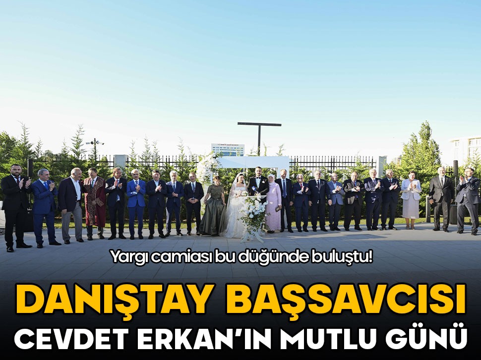 Yargı camiası bu düğünde buluştu! Danıştay Başsavcısı Cevdet Erkan'ın mutlu günü