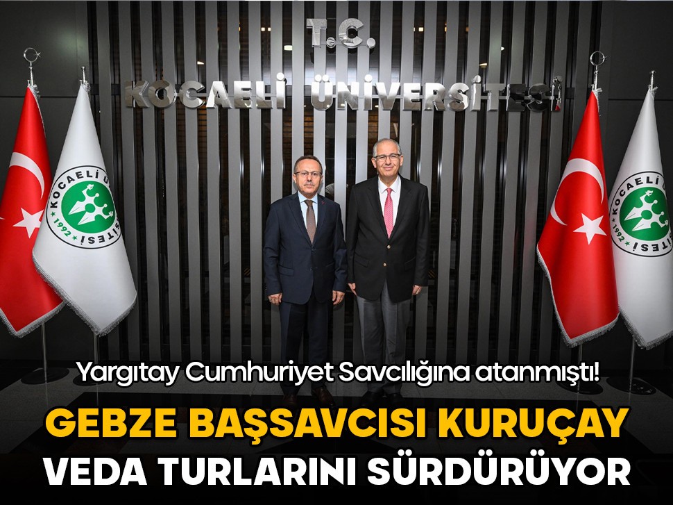 Gebze Cumhuriyet Başsavcısı Kuruçay veda turlarını sürdürüyor!