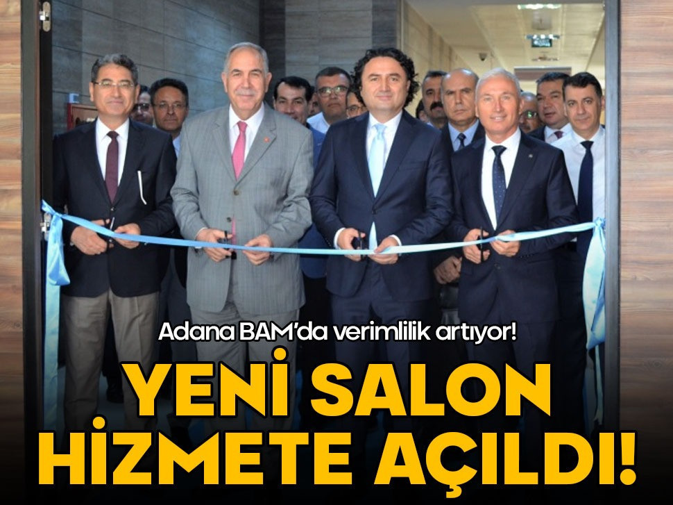 Adana BAM'da verimlilik artıyor! Yeni salon hizmete açıldı