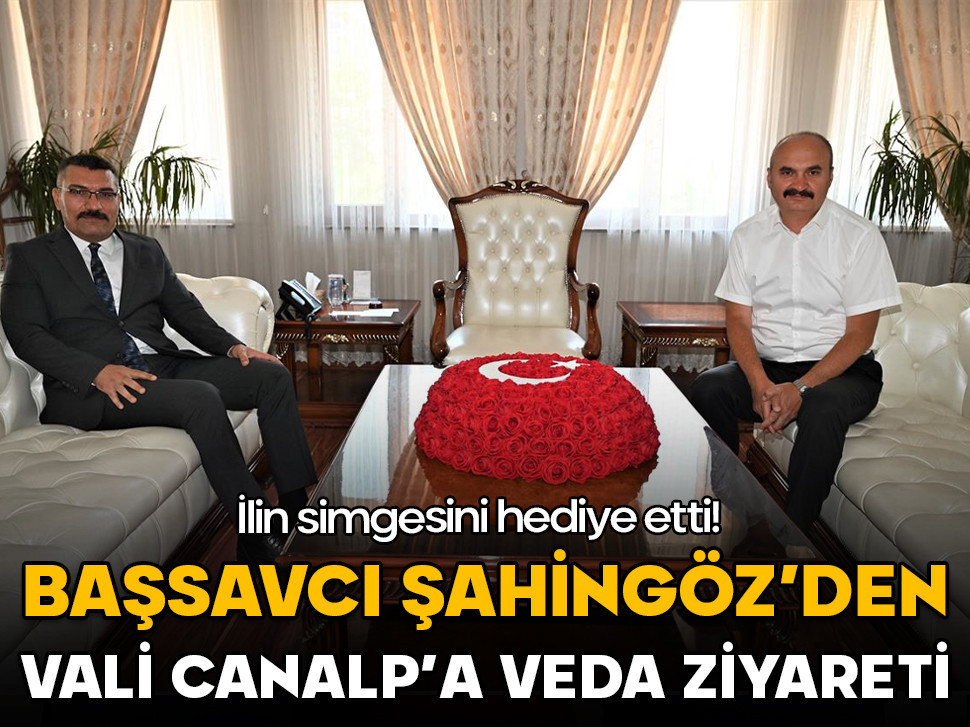 Başsavcı Şahingöz'den Vali Canalp'a veda ziyareti! İlin simgesini hediye etti