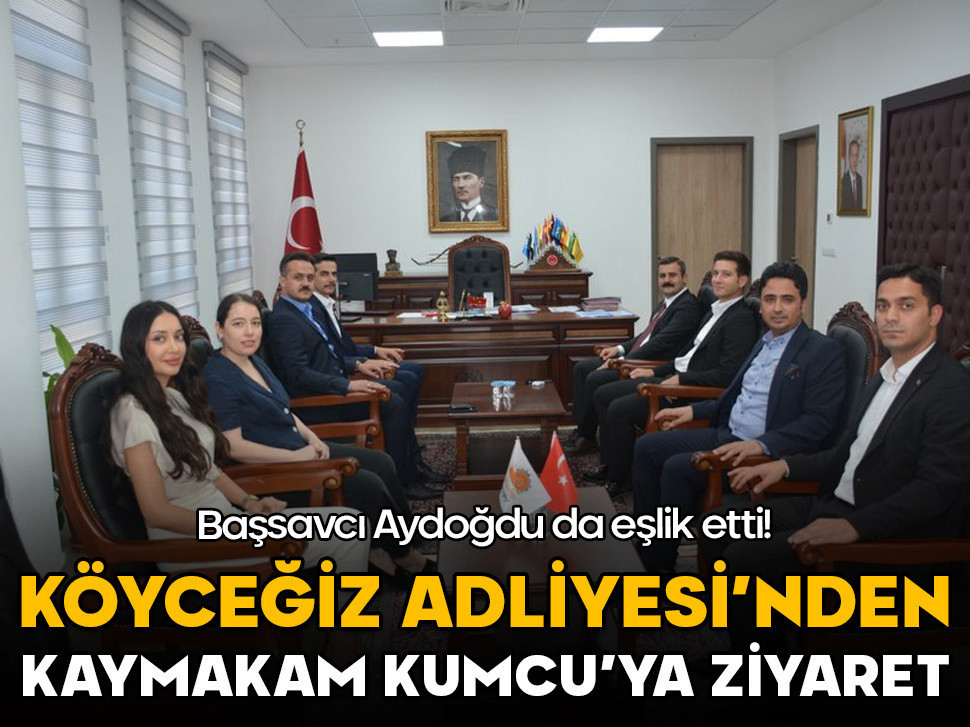 Köyceğiz Adliyesi'nden Kaymakam Kumcu'ya ziyaret! Başsavcı Aydoğdu da eşlik etti