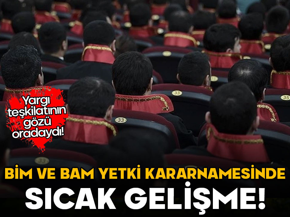 BİM ve BAM yetki kararnamesinde sıcak gelişme…