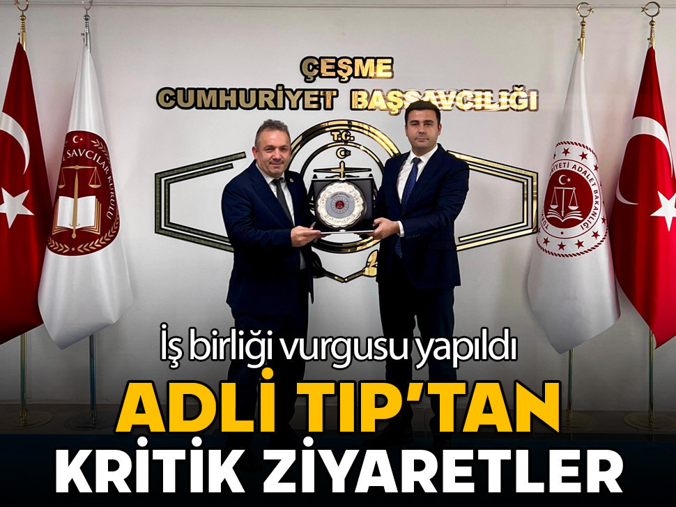 Adli Tıp Kurumu Başkanı Aslıyüksek'ten Başsavcı Şen ve Komisyon Başkanı Erdemir'e ziyaret