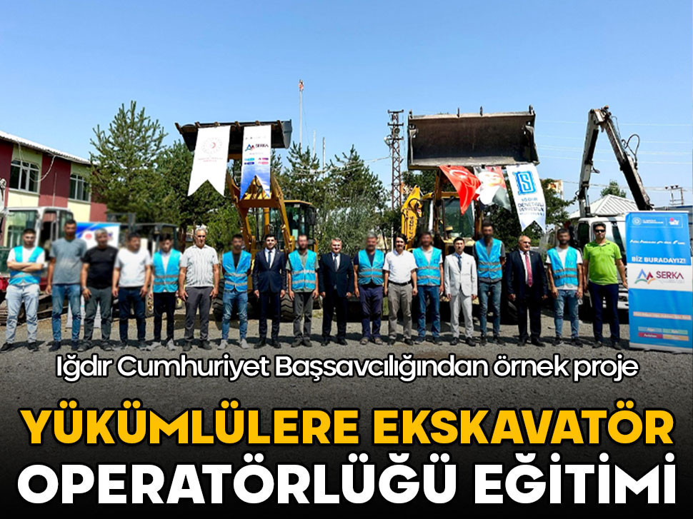 Başsavcılıktan örnek proje: Yükümlülere ekskavatör operatörlüğü eğitimi