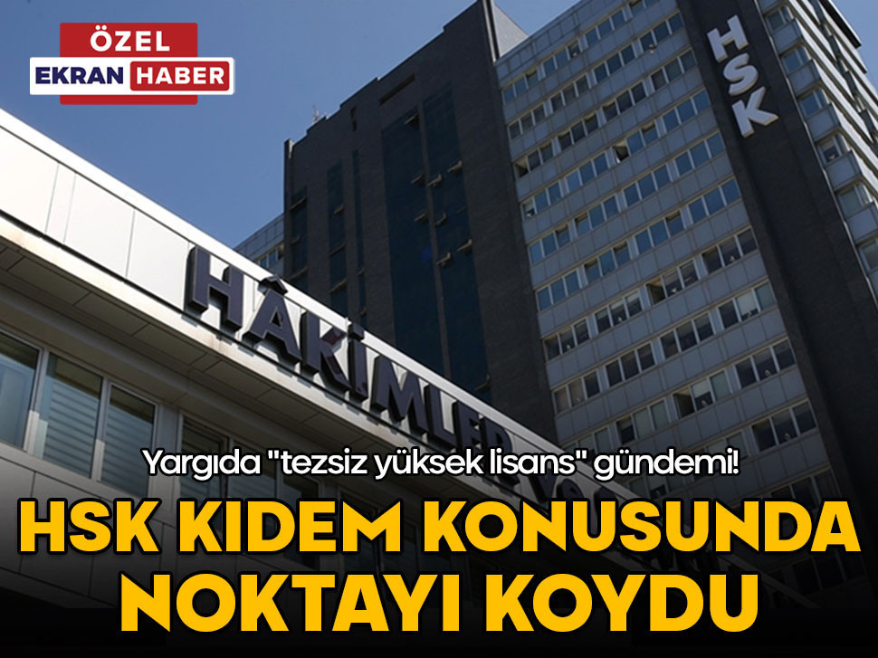 Yargıda "tezsiz yüksek lisans" gündemi! HSK, kıdem konusunda noktayı koydu