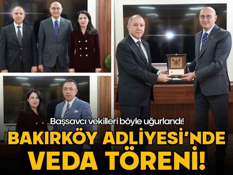 Bakırköy Adliyesi'nde veda töreni! Başsavcı vekilleri böyle uğurlandı